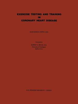 Exercise Testing and Training in Coronary Heart Disease de J.M.R. Detry