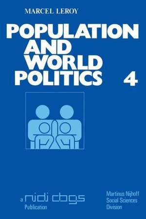 Population and world politics: The interrelationships between demographic factors and international relations de M. Leroy