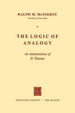 The Logic of Analogy: An Interpretation of St Thomas de R.M. McInerny