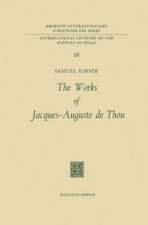 The Works of Jacques-Auguste de Thou de S. Kinser