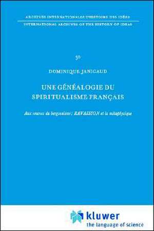 Une généalogie du spiritualisme français: Aux sources du bergsonisme: Ravaisson et la métaphysique de Dominique Janicaud