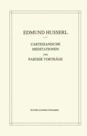 Cartesianische Meditationen und Pariser Vortrage de Edmund Husserl