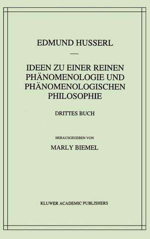 Ideen zu einer reinen Phänomenologie und phänomenologischen Philosophie: Die Phänomenologie und die Fundamente der Wissenschaften de Edmund Husserl