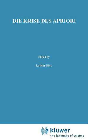 Die Krise des Apriori: In der Transzendentalen Phänomenologie Edmund Husserls de L. Eley