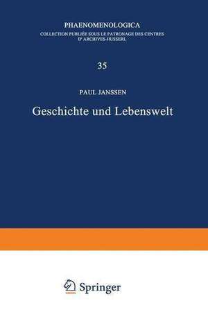 Geschichte und Lebenswelt: Ein Beitrag zur Diskussion von Husserls Spätwerk de Petra Janssen