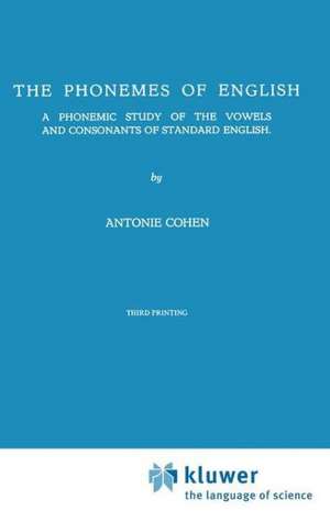 The Phonemes of English: A Phonemic Study of the Vowels and Consonants of Standard English de A. Cohen