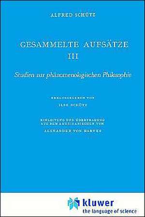 Gesammelte Aufsätze III: Studien zur phänomenologischen Philosophie de A. Schutz