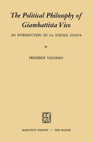 The Political Philosophy of Giambattista Vico: An Introduction to La Scienza Nuova de F. Vaughan