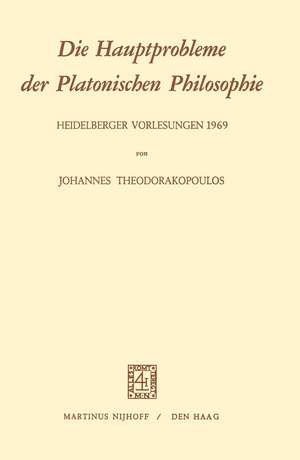 Die Hauptprobleme der Platonischen Philosophie: Heidelberger Vorlesungen 1969 de J. Theodorakopoulos