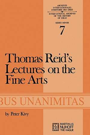 Thomas Reid’s Lectures on the Fine Arts: Transcribed from the Original Manuscript, with an Introduction and Notes de P. Kivy