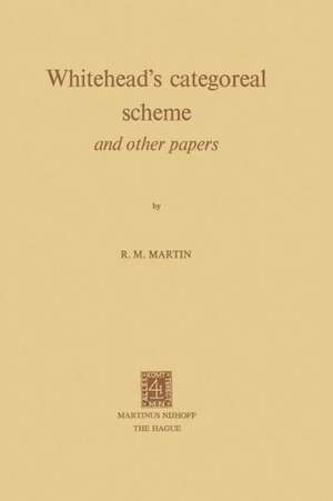 Whitehead’s Categoreal Scheme and Other Papers de R. M. Martin