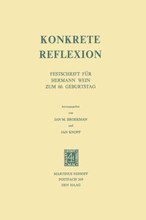 Konkrete Reflexion: Festschrift für Hermann Wein zum 60. Geburtstag de J. M. Broekman