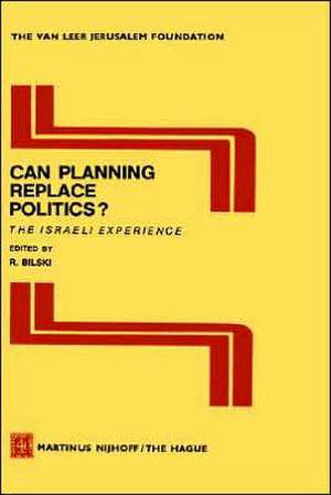 Can Planning Replace Politics?: The Israeli Experience de R. Bilski