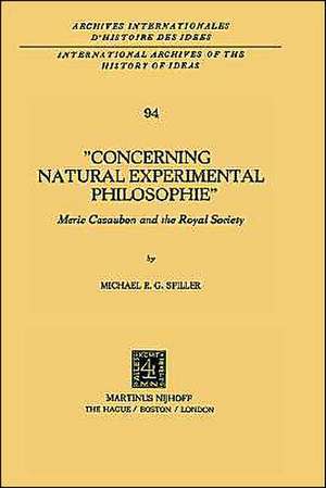 Concerning Natural Experimental Philosophie: Meric Casaubon and the Royal Society de Michael R.G. Spiller