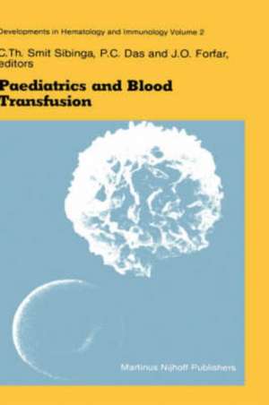 Paediatrics and Blood Transfusion: Proceedings of the Fifth Annual Symposium on Blood Transfusion, Groningen 1980 organized by the Red Cross Bloodbank Groningen-Drenthe de C.Th. Smit Sibinga