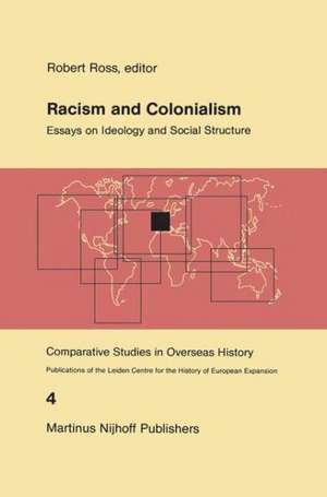 Racism and Colonialism: Essays on Ideology and Social Structure de R.J. Ross