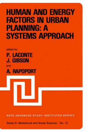 Human and Energy Factors in Urban Planning: A Systems Approach: Proceedings of the NATO Advanced Study Institute on “Factors Influencing Urban Design” Louvain-la-Neuve, Belgium, July 2–13, 1979 de P. Laconte