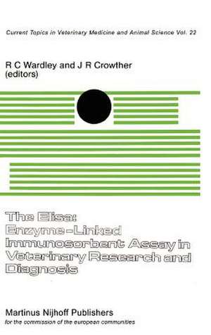 The Elisa: Enzyme-Linked Immunosorbent Assay in Veterinary Research and Diagnosis de R.C. Wardley