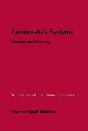 Leśniewski’s Systems: Ontology and Mereology de Janusz Czelakowski