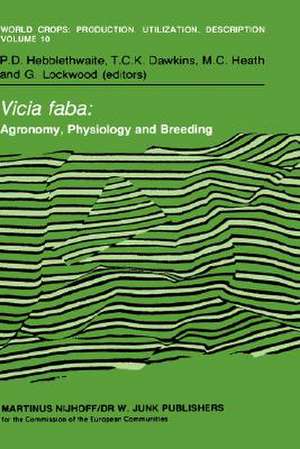 Vicia faba: Agronomy, Physiology and Breeding: Proceedings of a Seminar in the CEC Programme of Coordination of Research on Plant Protein Improvement, held at the University of Nottingham, United Kingdom, 14–16 September 1983. Sponsored by the Commission of the European Communities, Directorate-General for Agriculture, Coordination of Agricultural Research de P.D. Hebblethwaite