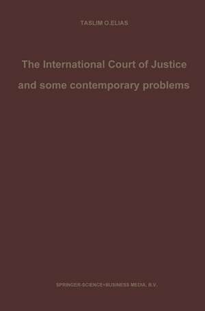 The International Court of Justice and some contemporary problems: Essays on international law de Taslim Elias