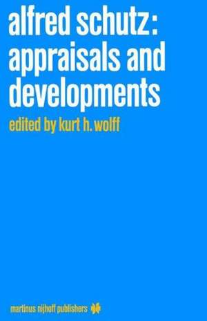 Alfred Schutz: Appraisals and Developments de K.H. Wolff