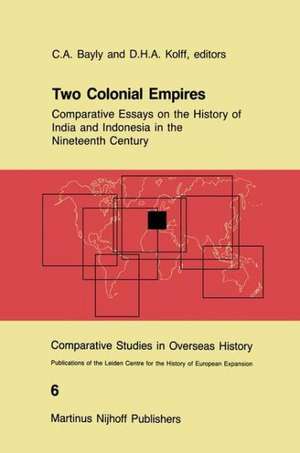 Two Colonial Empires: Comparative Essays on the History of India and Indonesia in the Nineteenth Century de C.A. Bayly