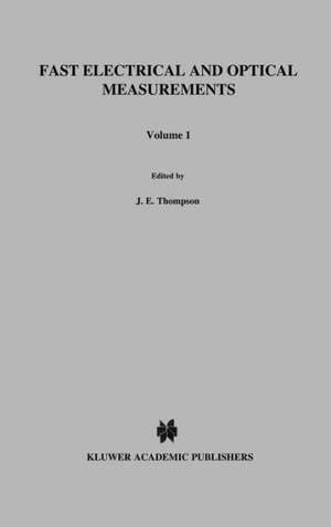 Fast Electrical and Optical Measurements: Volume 1 - Current and Voltage Measurements Volume 2 - Optical Measurements de D.J. Thompson