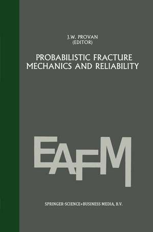 Probabilistic fracture mechanics and reliability de J.W. Provan