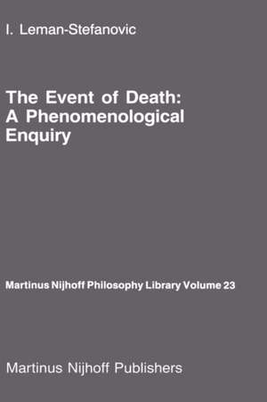 The Event of Death: a Phenomenological Enquiry de I. Leman-Stefanovic