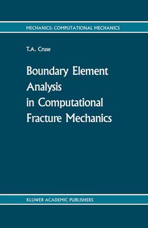 Boundary Element Analysis in Computational Fracture Mechanics de T. a. Cruse