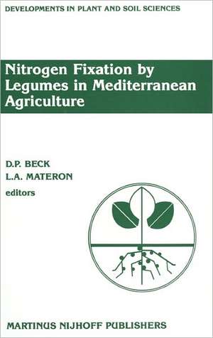 Nitrogen Fixation by Legumes in Mediterranean Agriculture: Proceedings of a workshop on Biological Nitrogen Fixation on Mediterranean-type Agriculture, ICARDA, Syria, April 14–17, 1986 de D. Beck