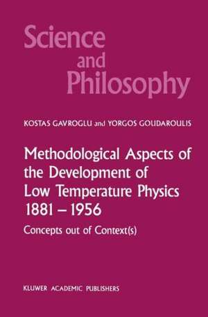 Methodological Aspects of the Development of Low Temperature Physics 1881–1956: Concepts Out of Context(s) de K. Gavroglu