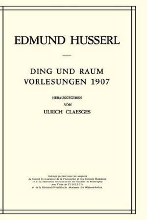 Ding und Raum: Vorlesungen 1907 de Edmund Husserl