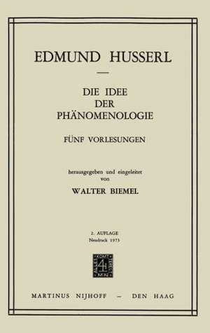 Die Idee der Phänomenologie: Fünf Vorlesungen de Edmund Husserl