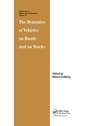 The Dynamics of Vehicles on Roads and on Tracks de Robert Frohling