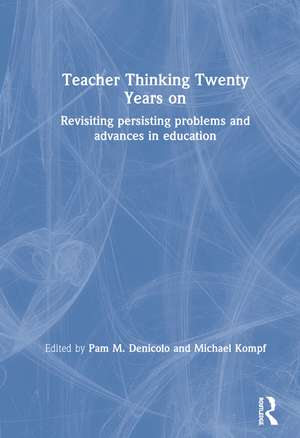 Teacher Thinking Twenty Years on: Revisiting persisting problems and advances in education de Pam M. Denicolo