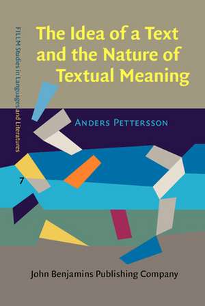 The Idea of a Text and the Nature of Textual Meaning de Anders Pettersson