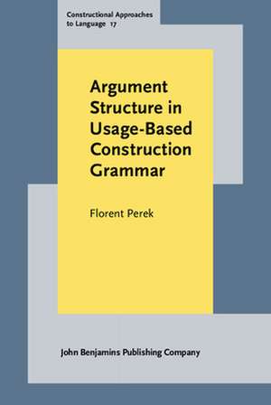 Argument Structure in Usage-Based Construction Grammar de Florent Perek