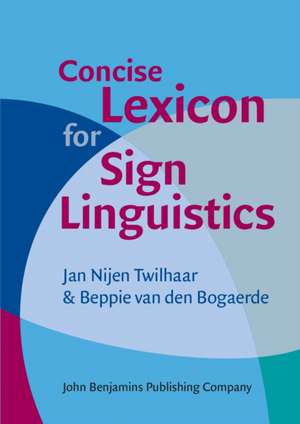 Concise Lexicon for Sign Linguistics de Jan Nijen Twilhaar