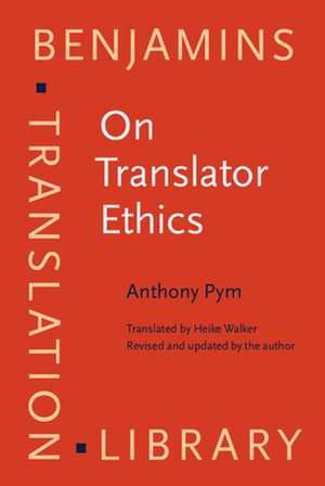 On Translator Ethics de Anthony (Universitat Rovira i Virgili) Pym