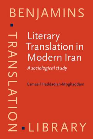 Literary Translation in Modern Iran de Esmaeil (KU Leuven) Haddadian-Moghaddam