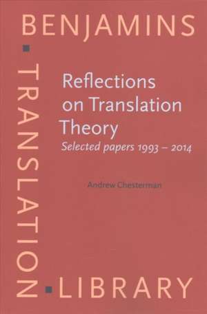 Reflections on Translation Theory de Andrew (University of Helsinki) Chesterman