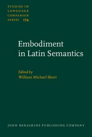 Embodiment in Latin Semantics de William Michael Short