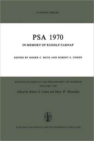 PSA 1970: In Memory of Rudolf Carnap Proceedings of the 1970 Biennial Meeting Philosophy of Science Association de R.C. Buck