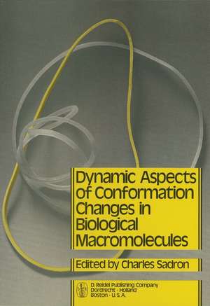 Dynamic Aspects of Conformation Changes in Biological Macromolecules: Proceedings of the 23rd Annual Meeting of the Société de Chimie Physique Orléans, 19–22 September 1972 de C. Sadron