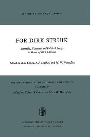 For Dirk Struik: Scientific, Historical and Political Essays in Honor of Dirk J. Struik de Robert S. Cohen