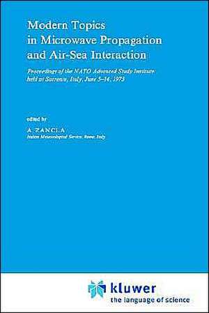 Modern Topics in Microwave Propagation and Air-Sea Interaction: Proceedings of the NATO Advanced Study Institute held at Sorrento, Italy, June 5–14, 1973 de A. Zancla