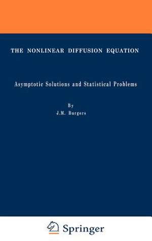 The Nonlinear Diffusion Equation: Asymptotic Solutions and Statistical Problems de J.M. Burgers