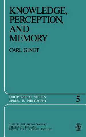 Knowledge, Perception and Memory de C. Ginet